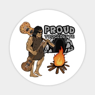 Proud Troglodyte Magnet